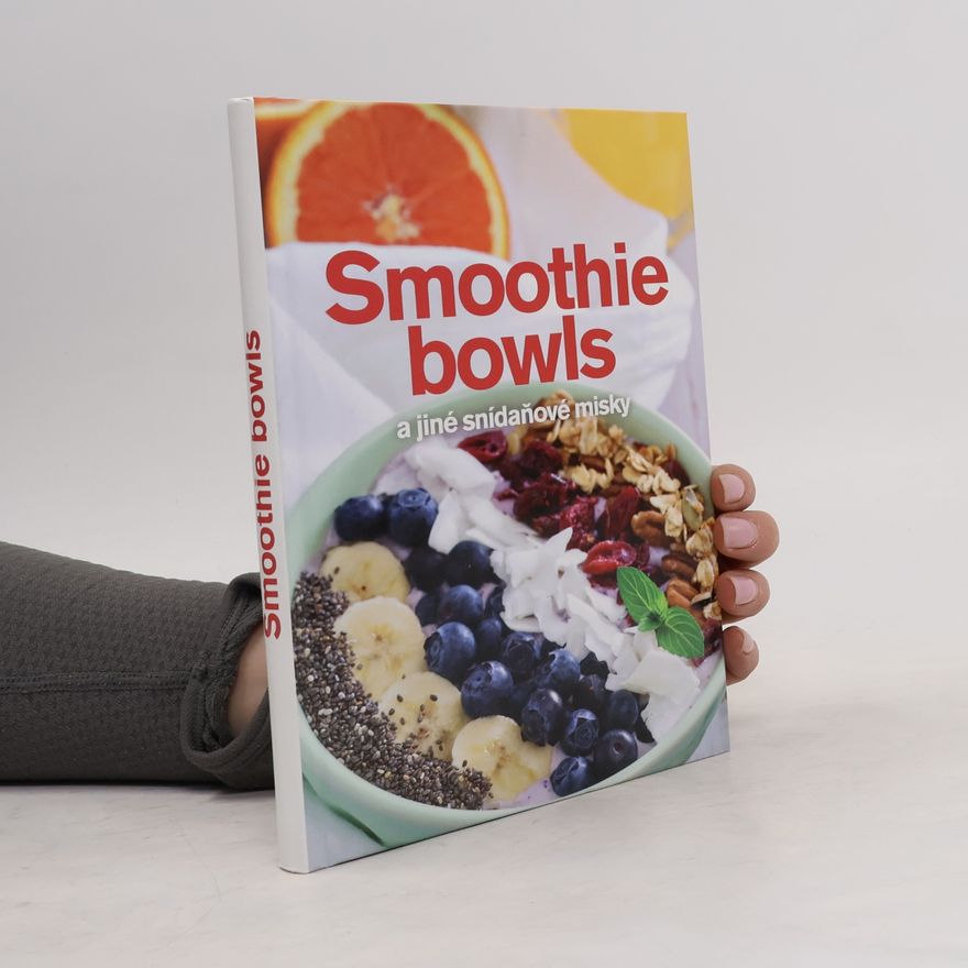Andrea Malá Smoothie bowls : a jiné snídaňové misky