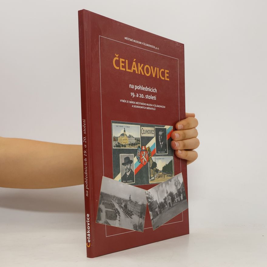 Ivan Vaňousek Čelákovice na pohlednicích 19. a 20. století : výběr ze sbírek Městského muzea v Čelákovicích a soukromých sběratelů