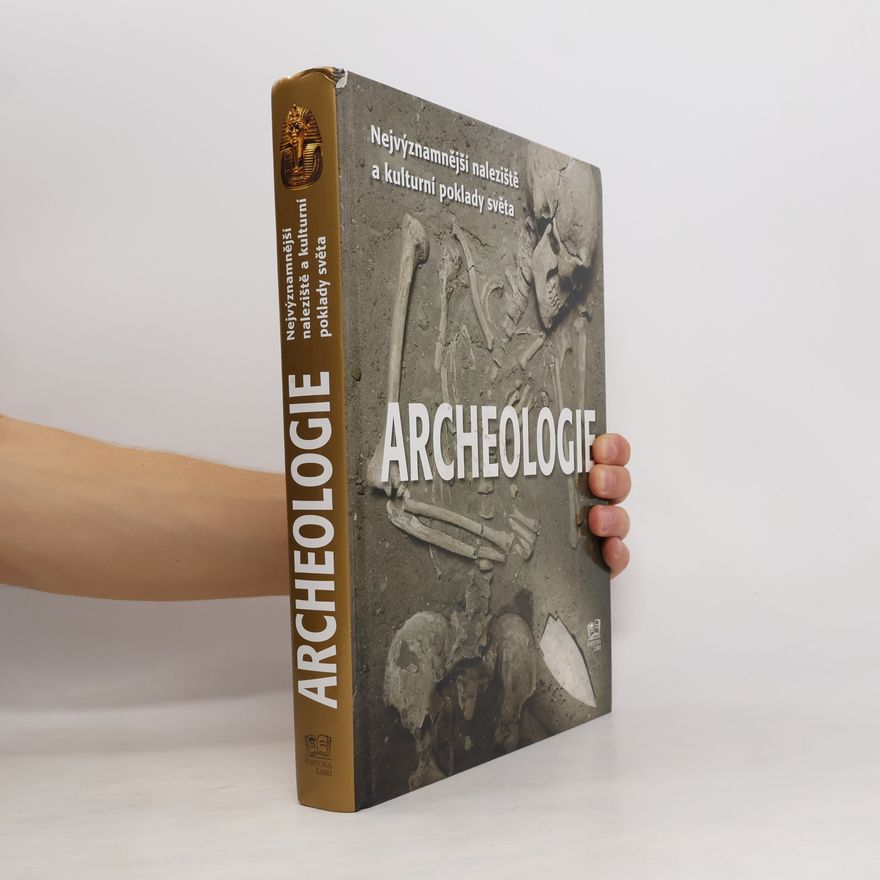 Aedeen Cremin Archeologie: Nejvýznamnější naleziště a kulturní poklady světa
