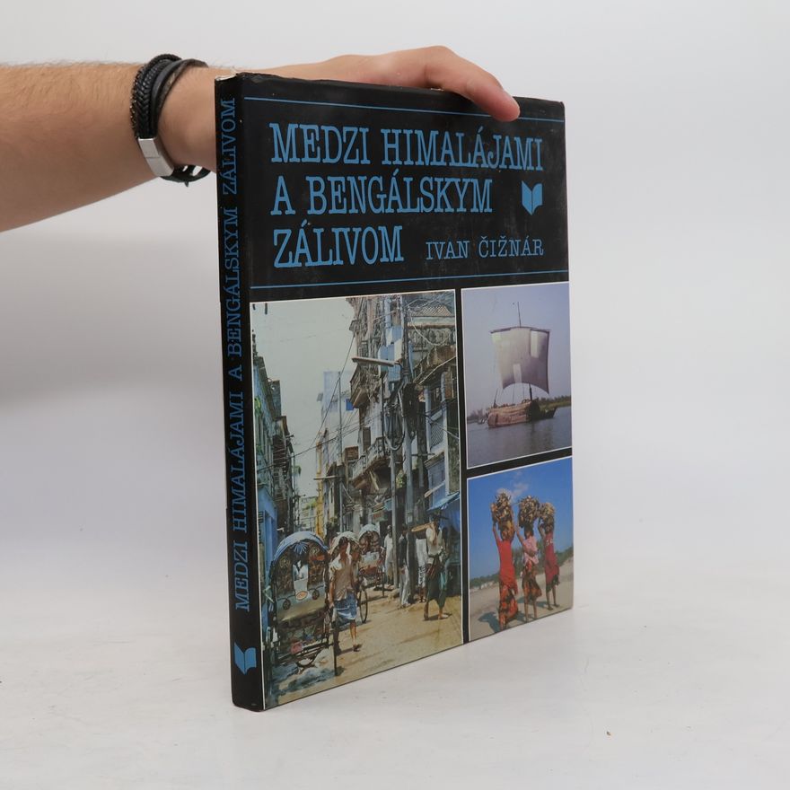 Ivan Čižnár Medzi Himalájami a Bengálskym zálivom