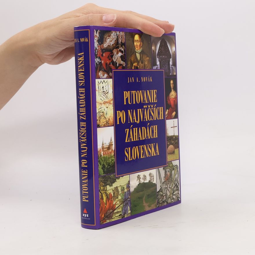 Jan A. Novák Putovanie po najväčších záhadách Slovenska