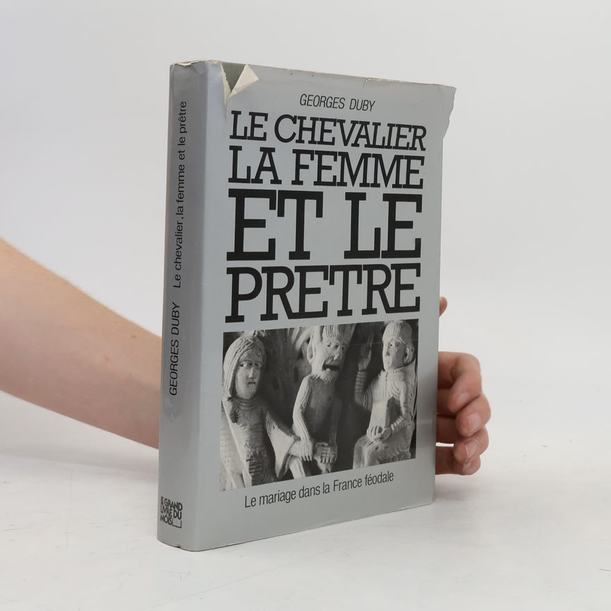 Georges Duby Le chevalier, la femme et le prêtre