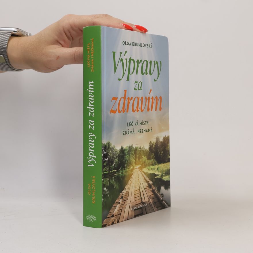 Olga Krumlovská Výpravy za zdravím : léčivá místa známá i neznámá