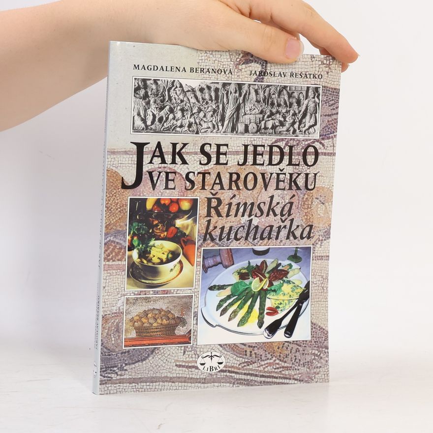 Magdalena Beranová Jak se jedlo ve starověku - Římská kuchařka