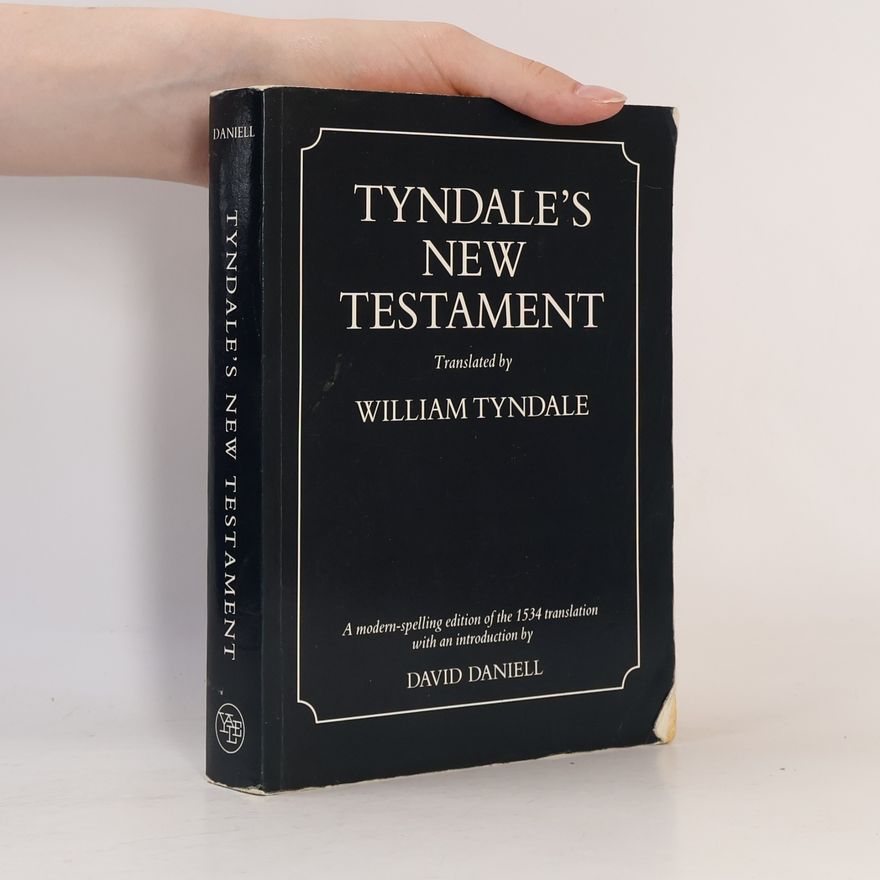 Anonymous Tyndale's New Testament: A Modern-Spelling Edition of the 1534 Translation with an Introduction by David Daniell