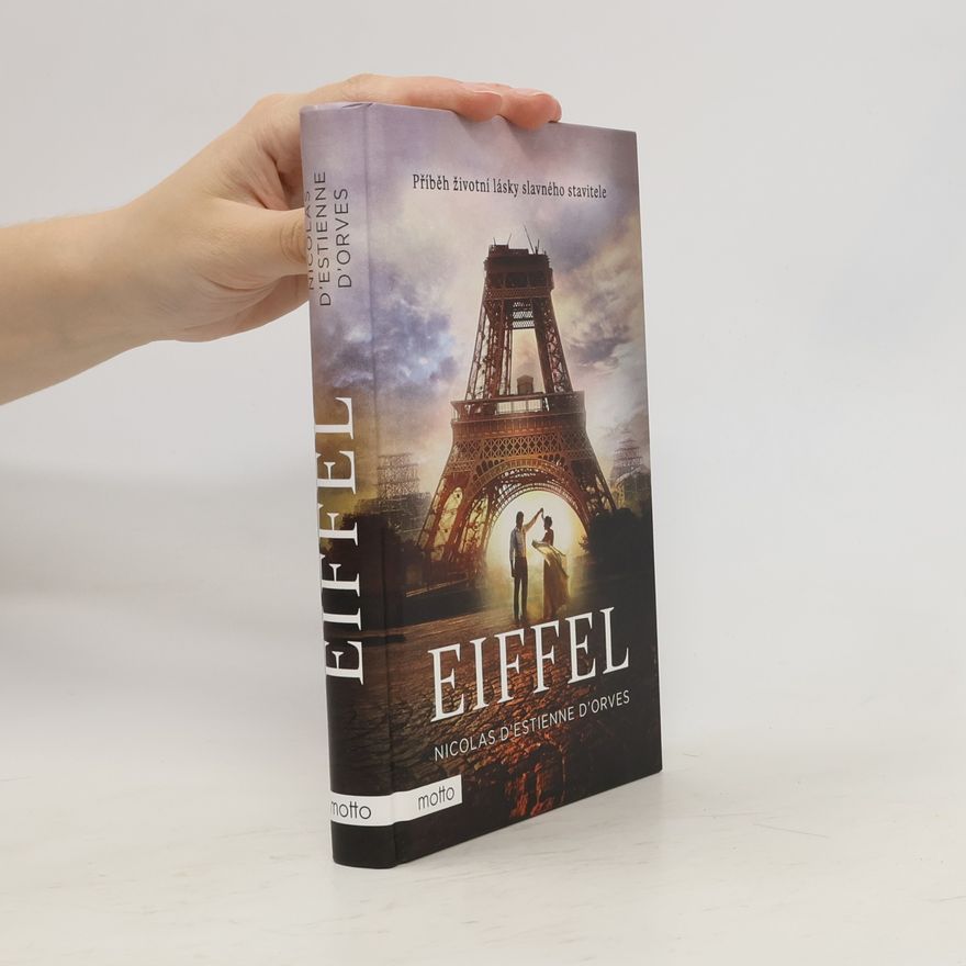 Nicolas d. Estienne d. Orves Eiffel : příběh životní lásky slavného stavitele