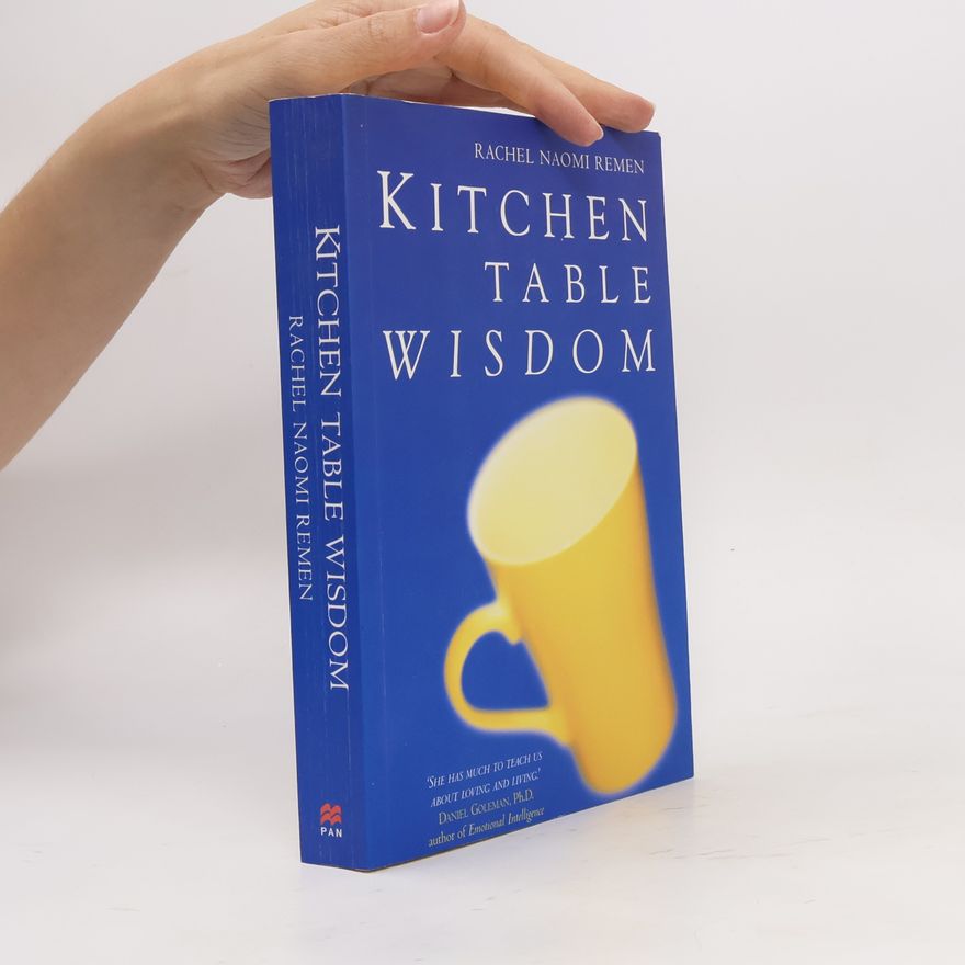 Rachel Naomi Remen Kitchen Table Wisdom