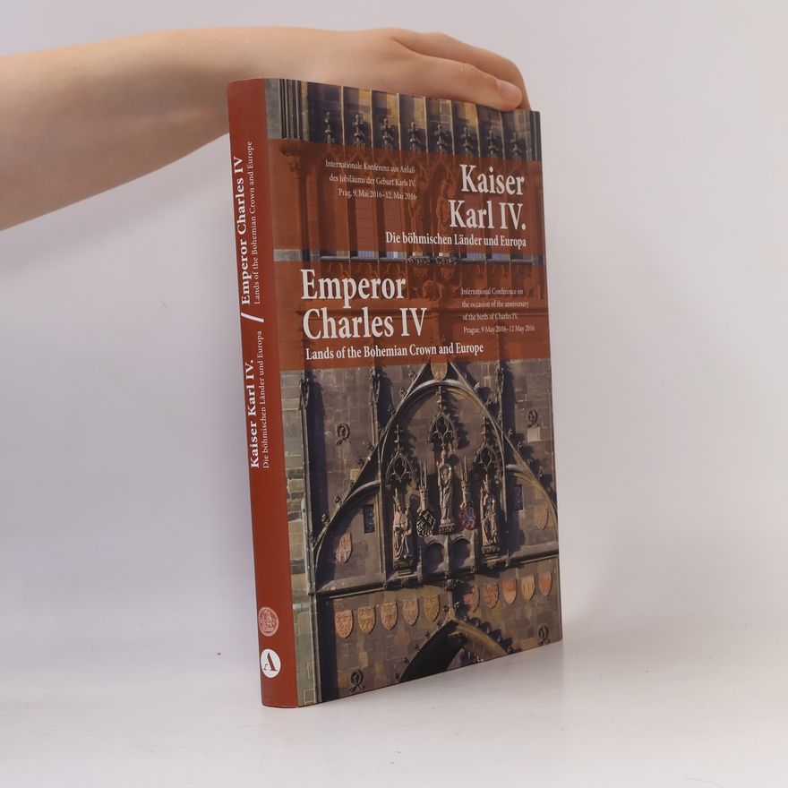 Autorenkollektiv Kaiser Karl IV.: die böhmischen Länder und Europa