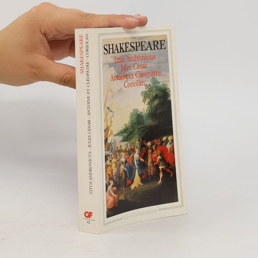 Germaine Landré Shakespeare - 61: Titus Andronicus, Jules César, Antoine et Cléopâtre, Coriolan