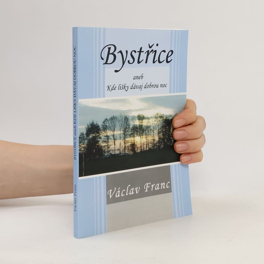 Václav Franc Bystřice, aneb, Kde lišky dávaj dobrou noc