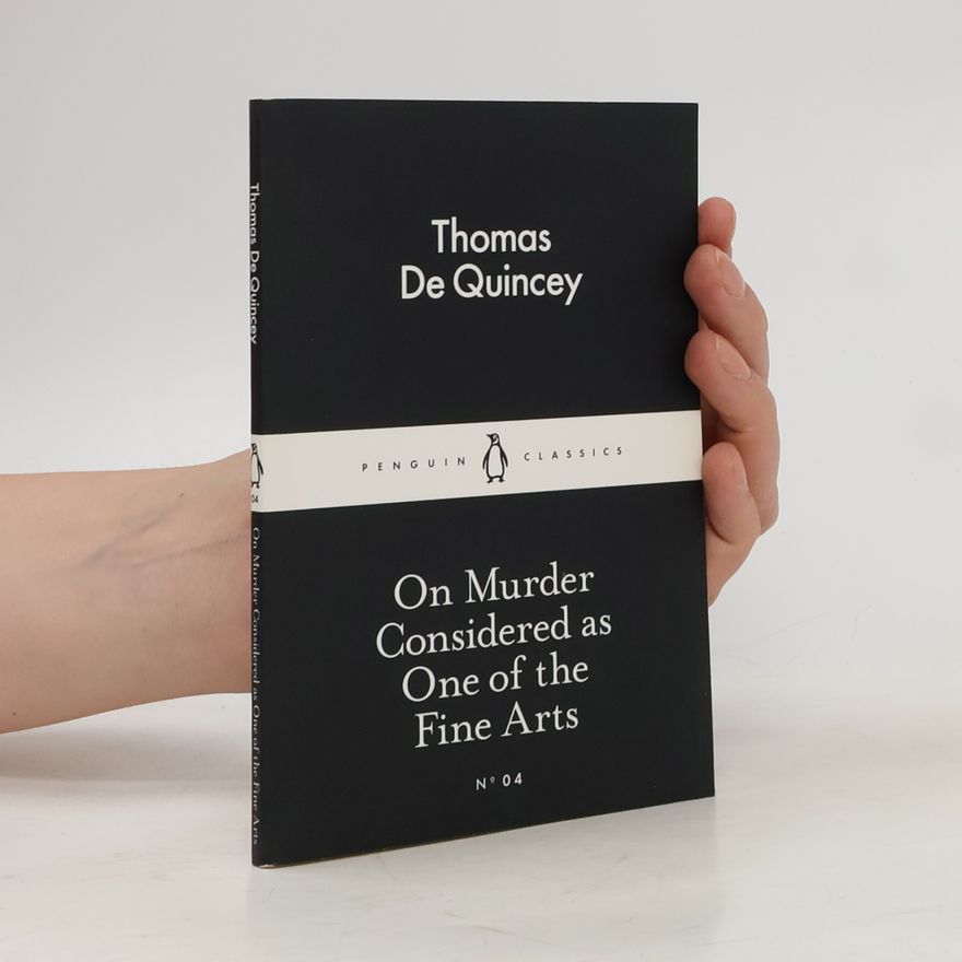 Thomas De Quincey On Murder Considered as One of the Fine Arts