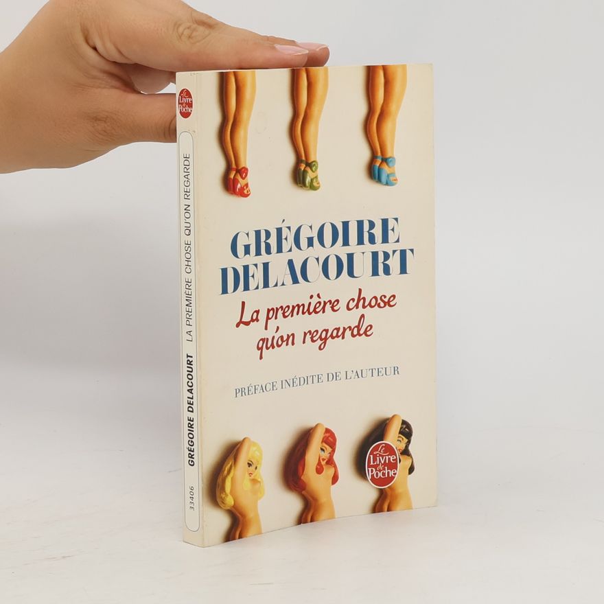 Grégoire Delacourt La première chose qu'on regarde
