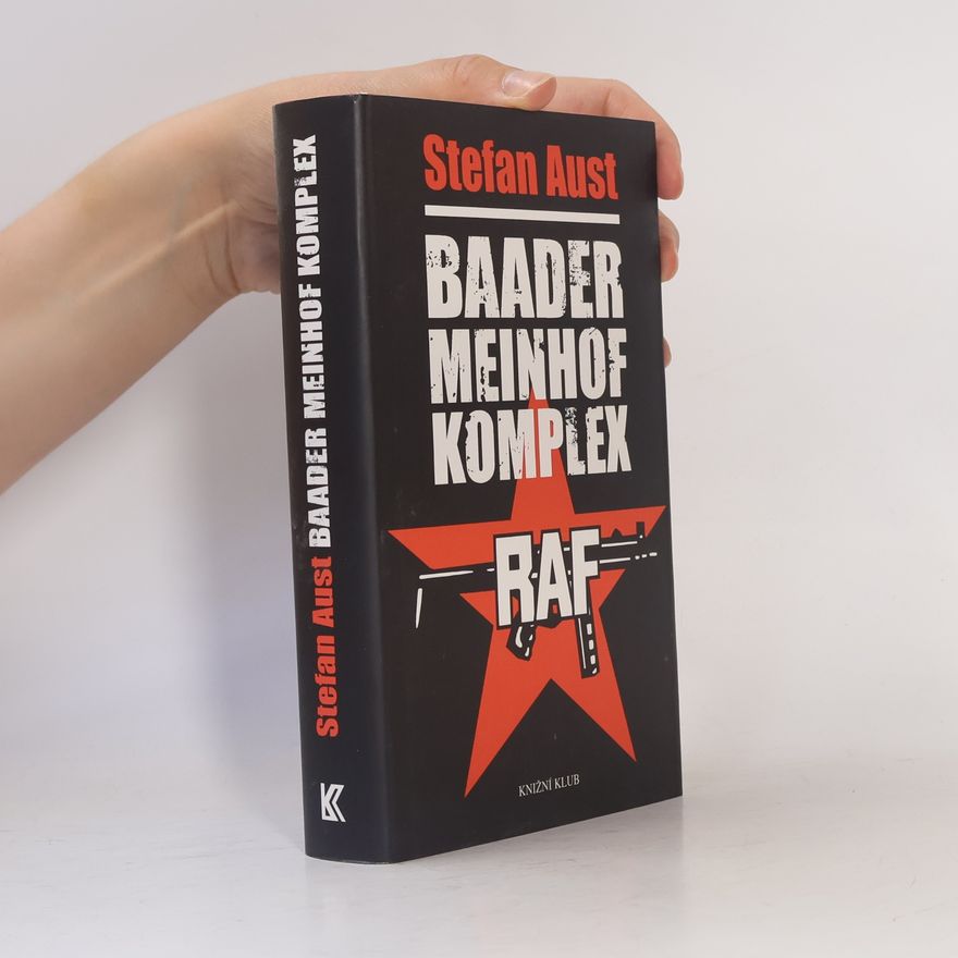 Stefan Aust Baader Meinhof Komplex: Frakce Rudé armády 1970-1977