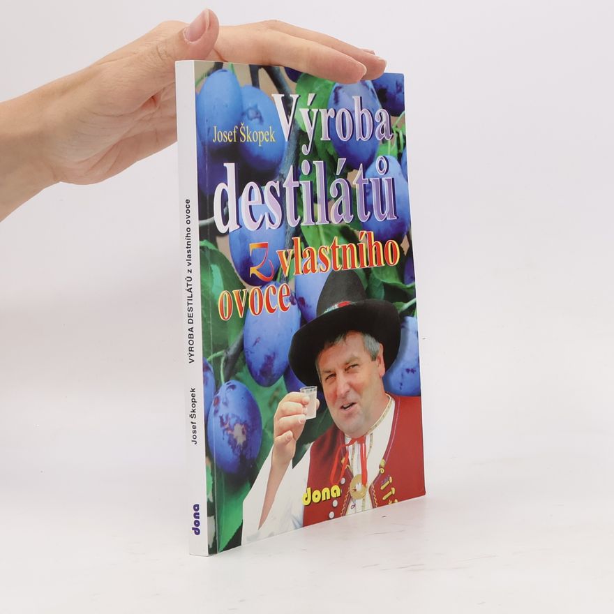 Josef Škopek Výroba destilátů z vlastního ovoce