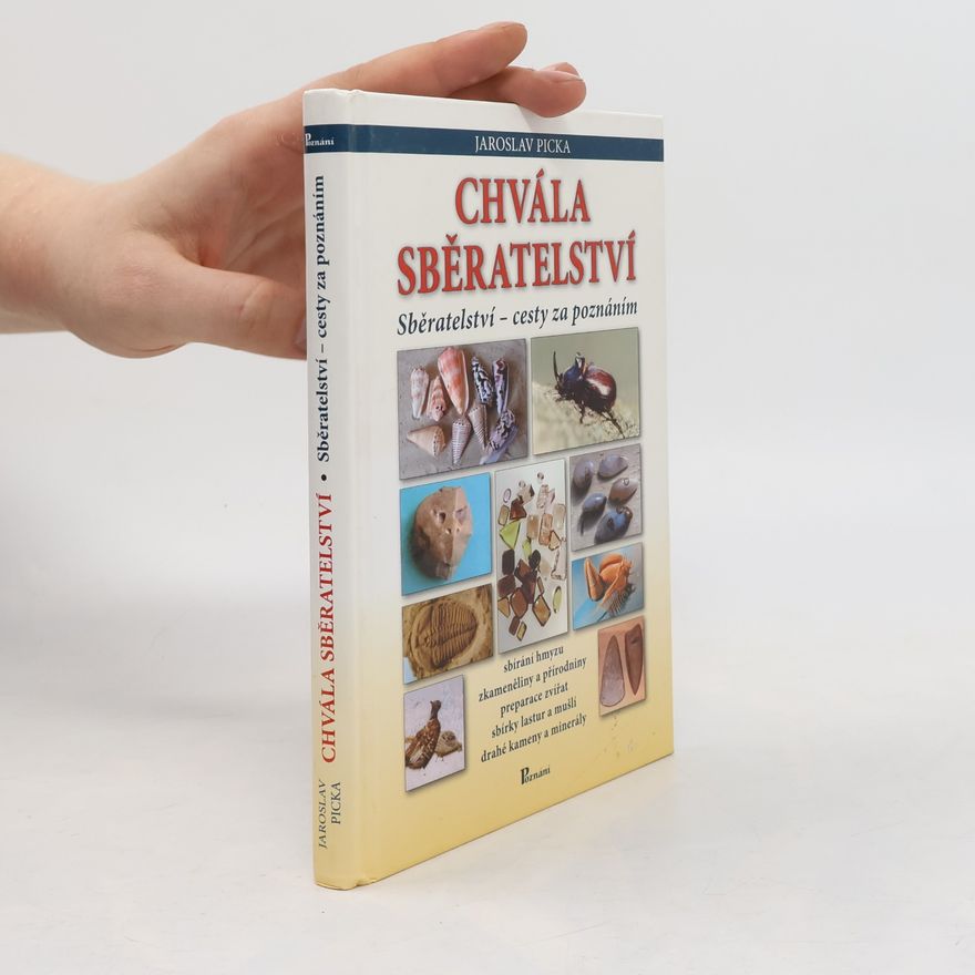 Jaroslav Picka Chvála sběratelství : sběratelství - cesty za poznáním