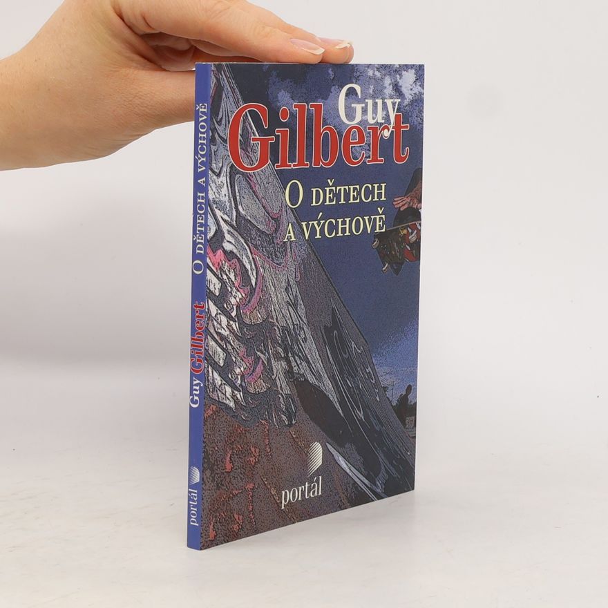 Guy Gilbert O dětech a výchově