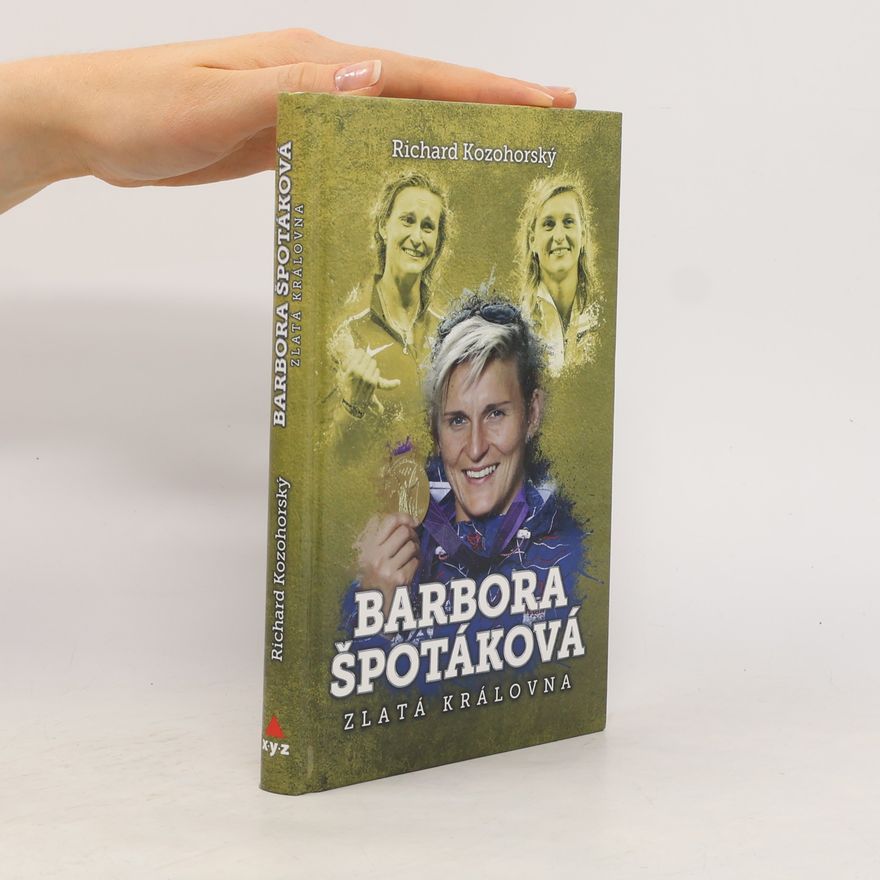 Richard Kozohorský Barbora Špotáková: Zlatá královna