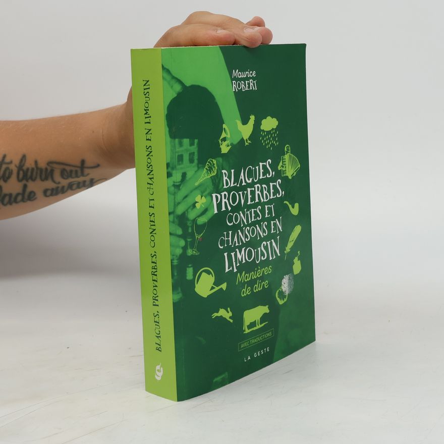 Maurice Robert Blagues Proverbes Contes et Chansons en Limousin - Manières de dire: Manières de dire - Avec traductions