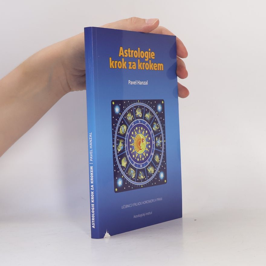Pavel Hanzal Astrologie krok za krokem : učebnice výkladu horoskopu v praxi