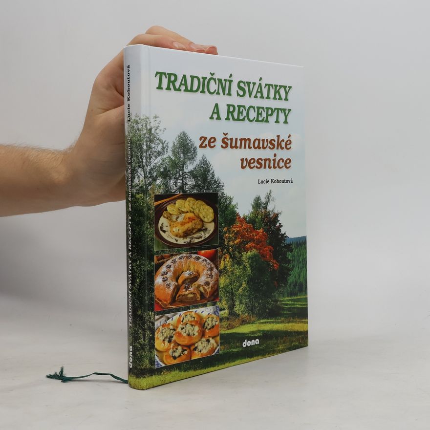 Lucie Kohoutová Tradiční svátky a recepty ze šumavské vesnice