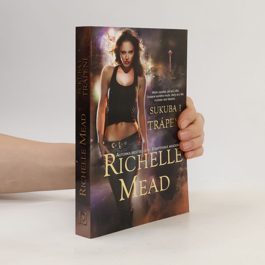 Richelle Mead Trápení. Sukuba. 1. díl