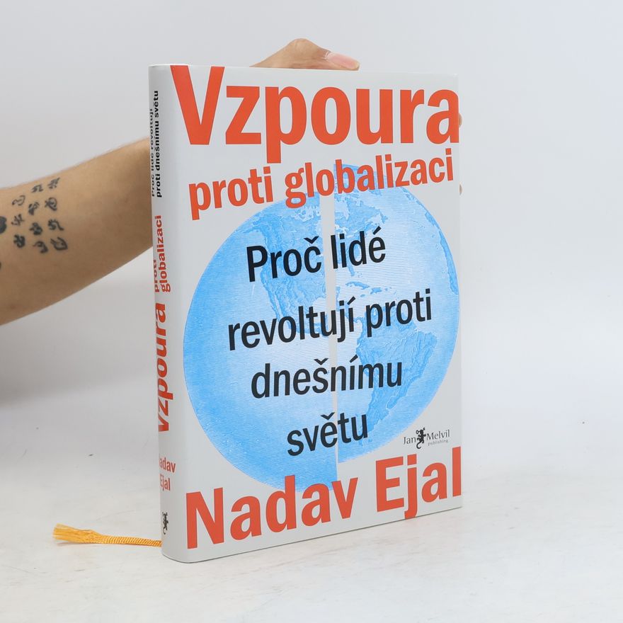 Nadav Ejal Vzpoura proti globalizaci. Proč lidé revoltují proti dnešnímu světu