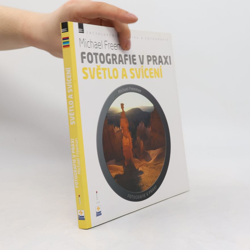 Michael Freeman Světlo a svícení - Fotografie v praxi