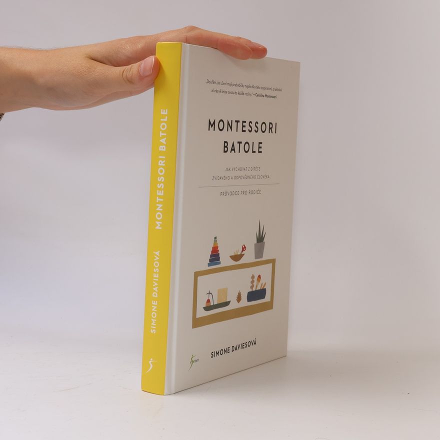 Simone Davies Montessori batole. Jak vychovat z dítěte zvídavého a odpovědného člověka