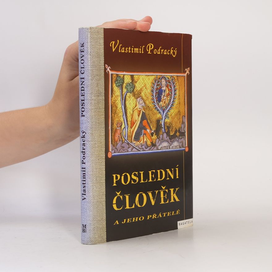 Vlastimil Podracký Poslední člověk a jeho přátelé
