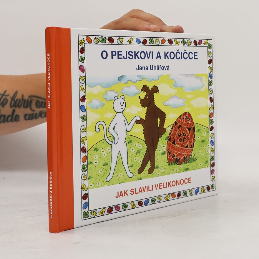 Jana Uhlířová O pejskovi a kočičce. Jak slavili Velikonoce.