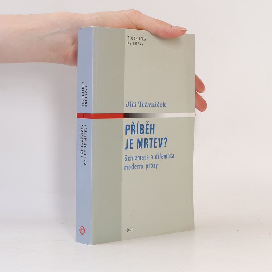 Jiří Trávníček Příběh je mrtev? Schizmata a dilemata moderní prózy