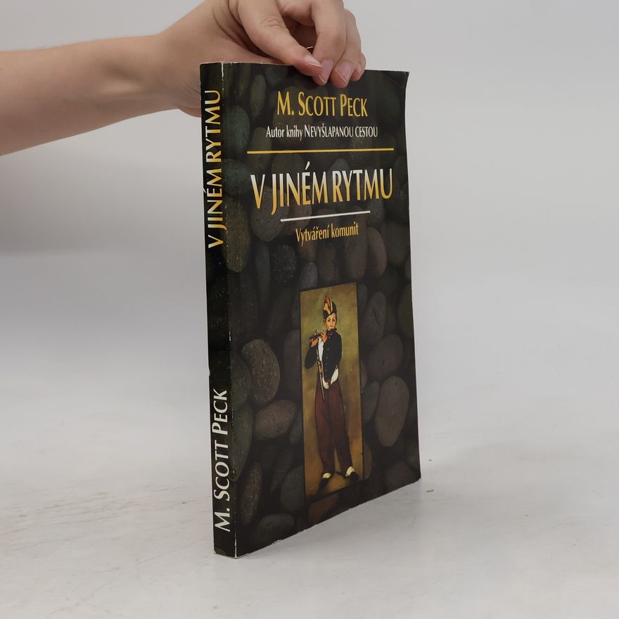 M. Scott Peck V jiném rytmu : vytváření komunit