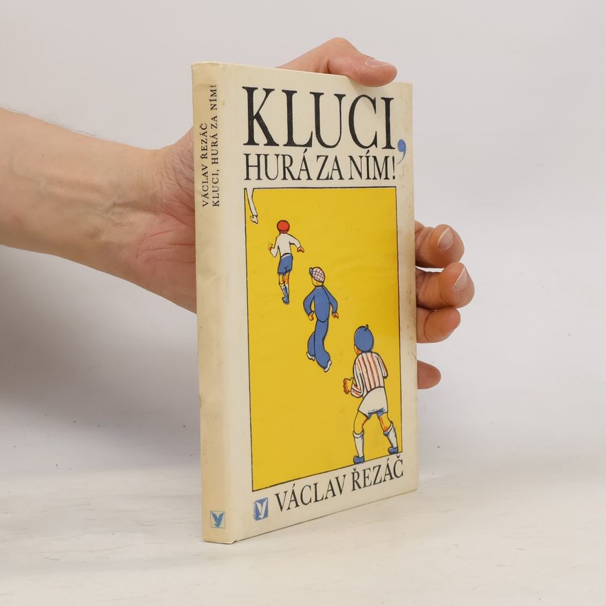 Václav Řezáč Kluci, hurá za ním!