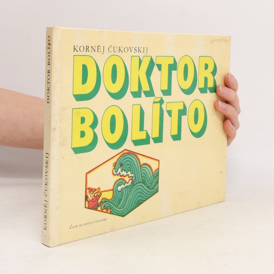 Kornej Ivanovič Čukovskij Doktor Bolíto a jiné veselé pohádky