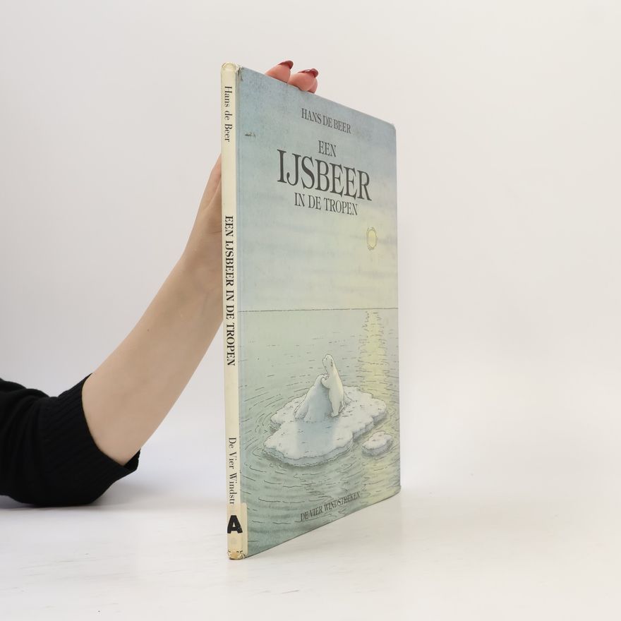 Hans de Beer Een Vier Windstreken prentenboek: Een ijsbeer in de tropen