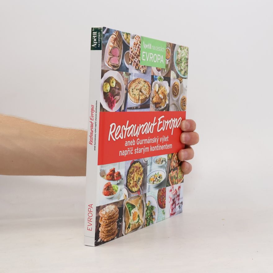 Various authors Restaurant Evropa aneb Gurmánský výlet napříč starým kontinentem Gurmánský výlet napříč starým kontinentem