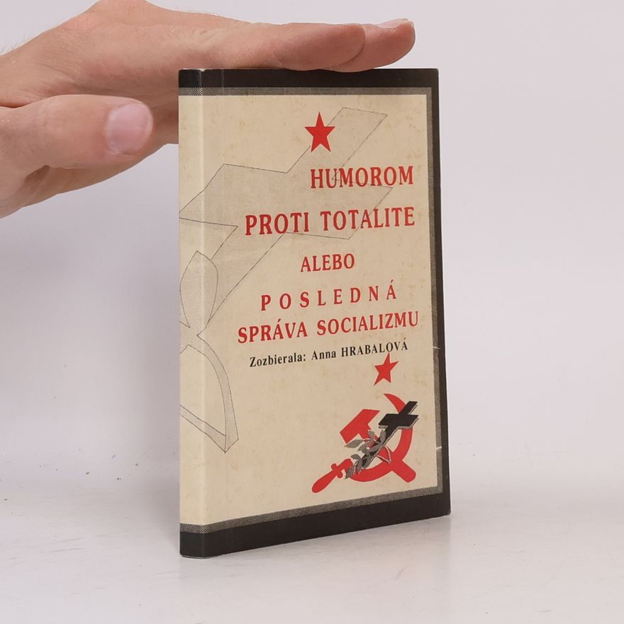 Anna Hrabalová Humorom proti totalite alebo posledná správa socializmu