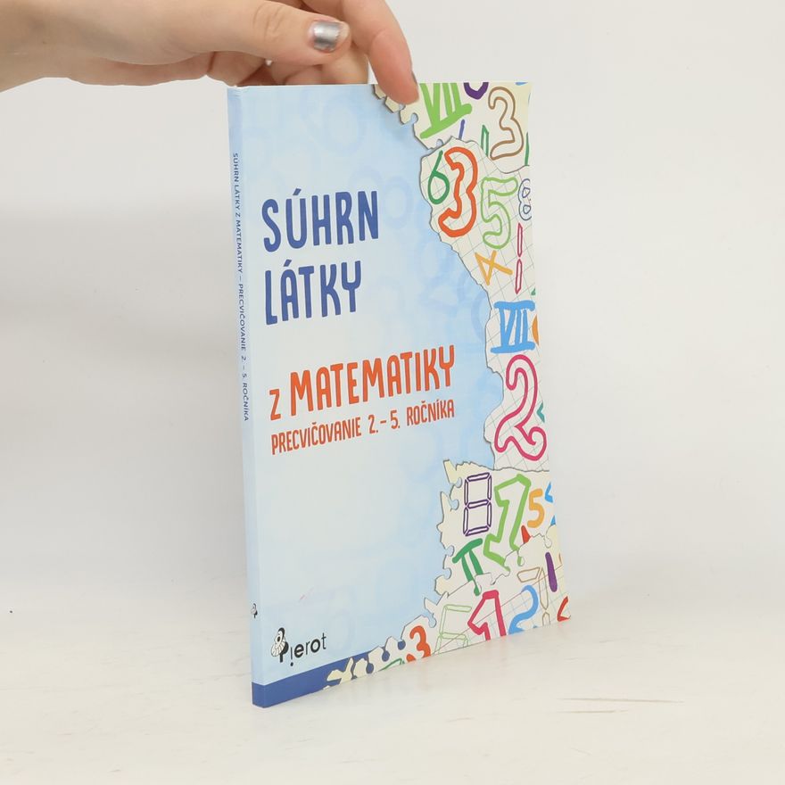 Petr Sulc Súhrn látky z matematiky – precvičovanie 2. – 5. ročníka