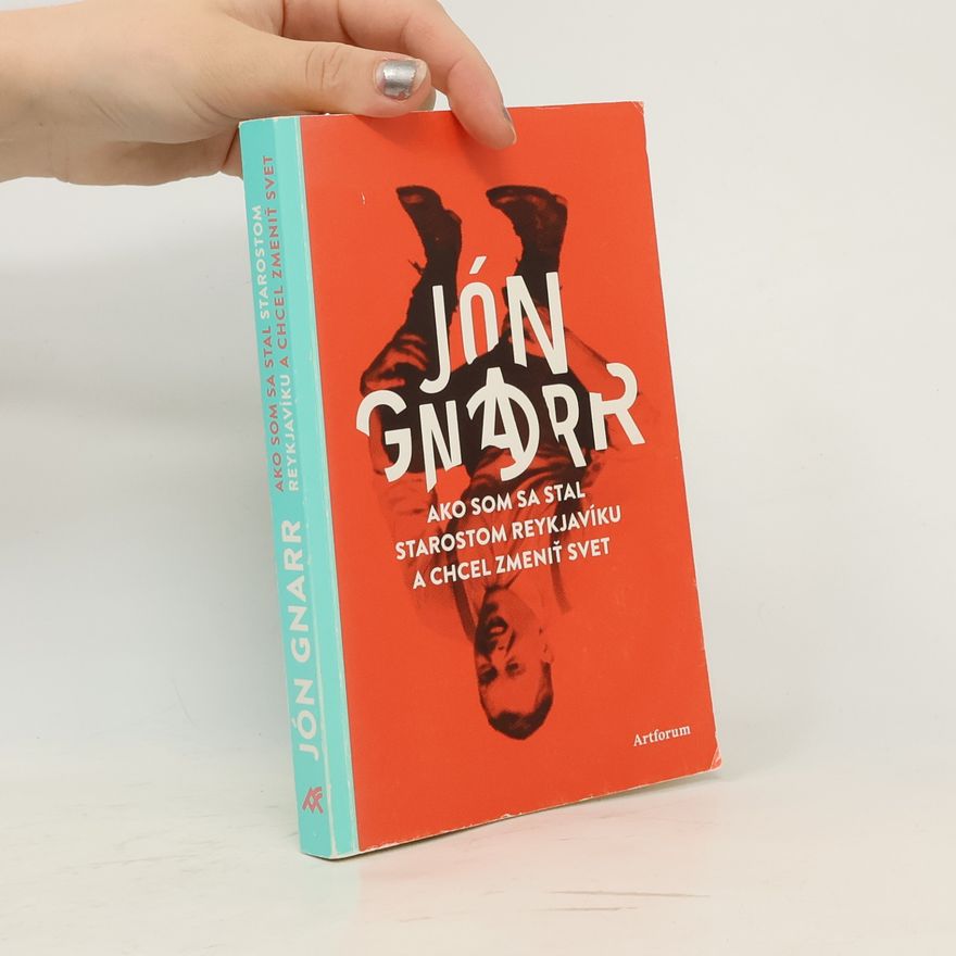 Jón Gnarr Ako som sa stal starostom Reykjavíku a chcel zmeniť svet