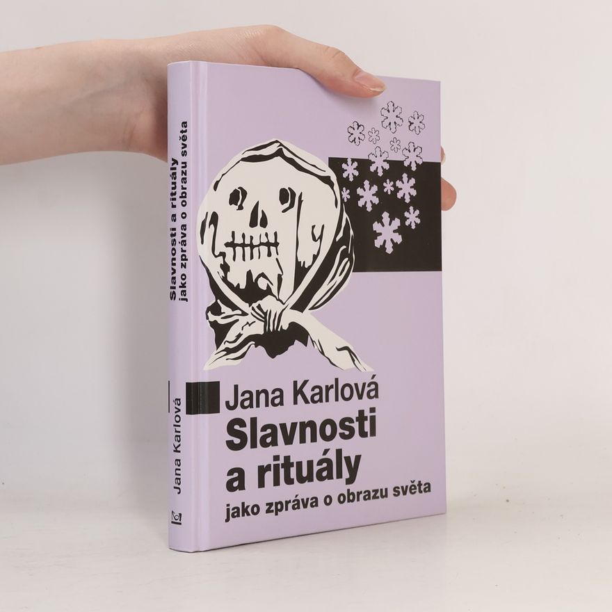 Jana Karlová Slavnosti a rituály jako zpráva o obrazu světa
