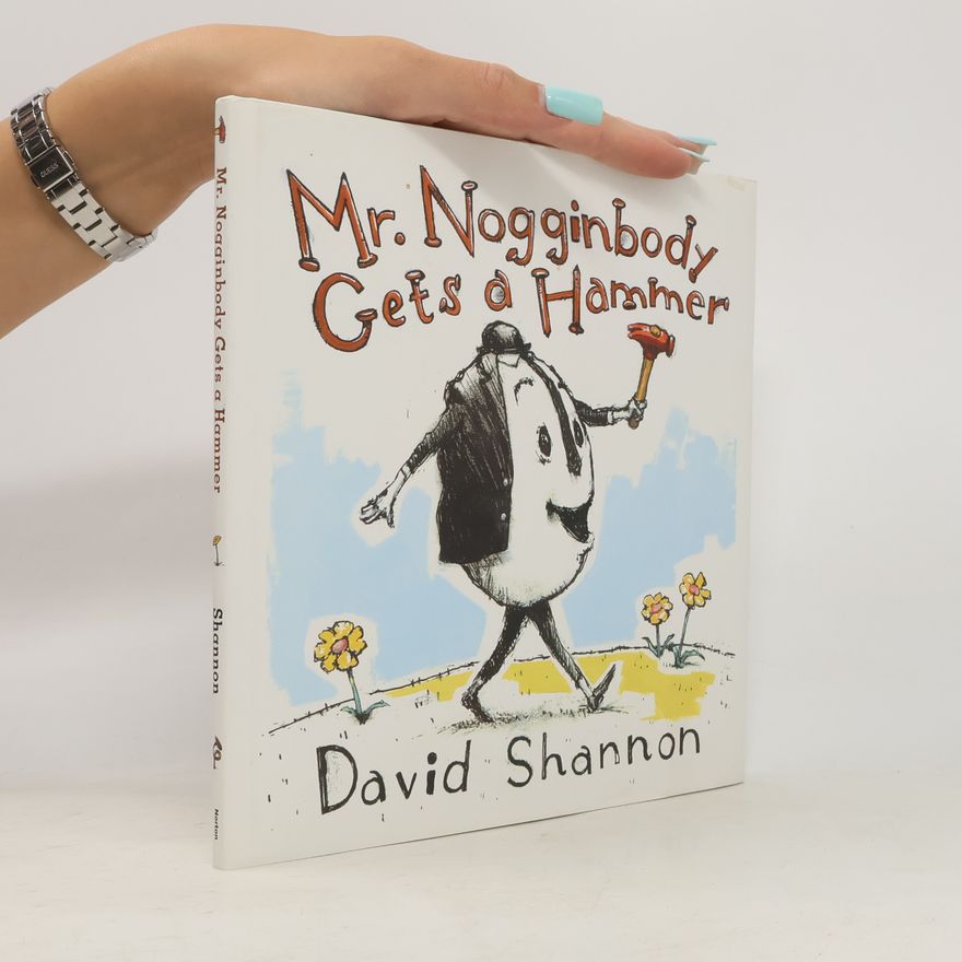 David Shannon Mr. Nogginbody Gets a Hammer
