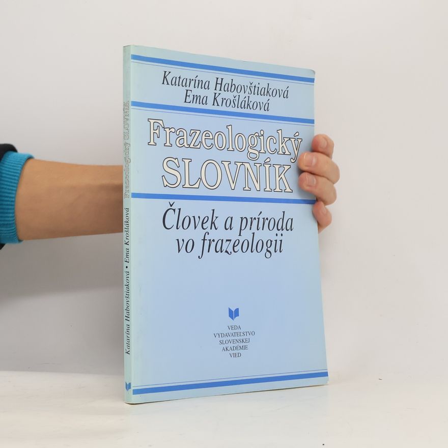 Ema Krošláková Frazeologický slovník: Človek a príroda vo frazeologii