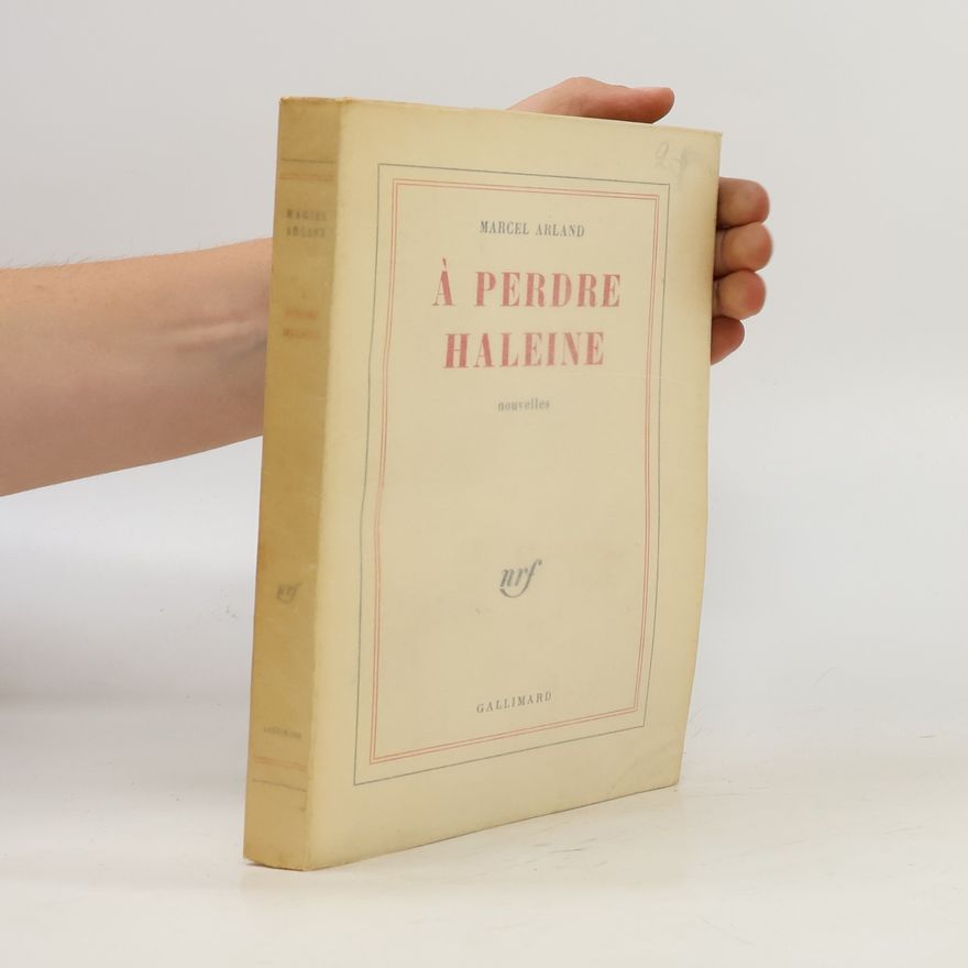 Marcel Arland À perdre haleine