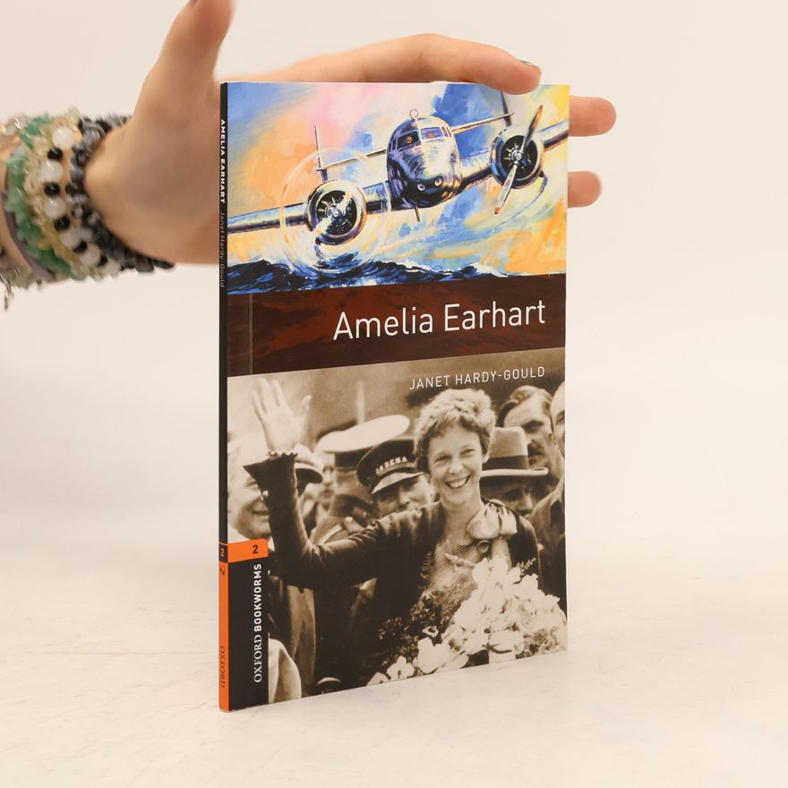 Janet Hardy-Gould Oxford Bookworms Library: Level 2:: Amelia Earhart
