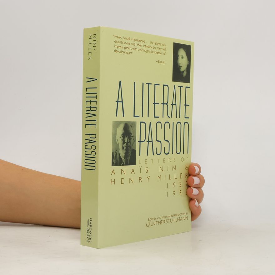 Anaïs Nin A Literate Passion: Letters of Anaïs Nin & Henry Miller, 1932-1953. Edited and with an Introduction by Gunther Stuhlmann