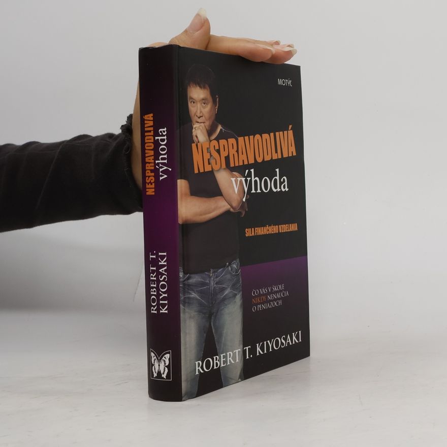 Robert Kiyosaki Nespravodlivá výhoda: sila finančného vzdelania