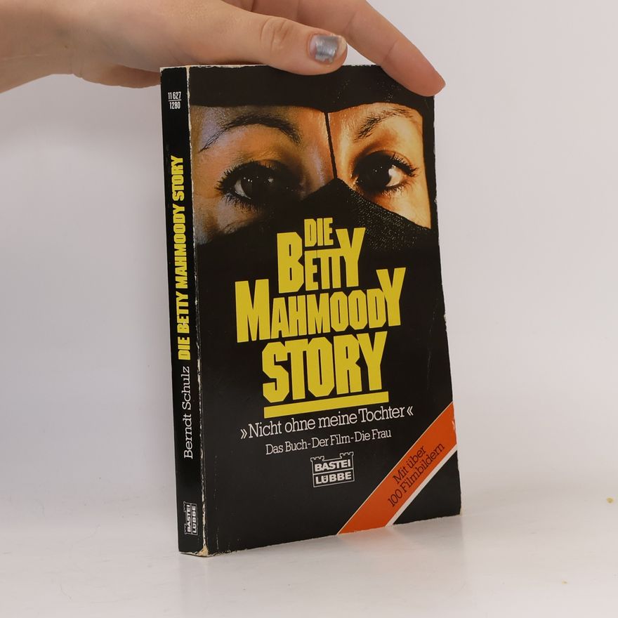 Mattias Gerwald Die Betty Mahmoody Story Nicht ohne meine Tochter: Das Buch-Der Film-Die Frau