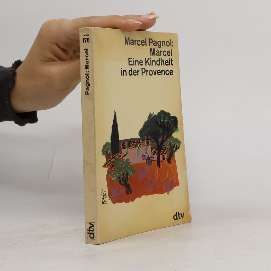 Marcel Pagnol Marcel. Eine Kindheit in der Provence