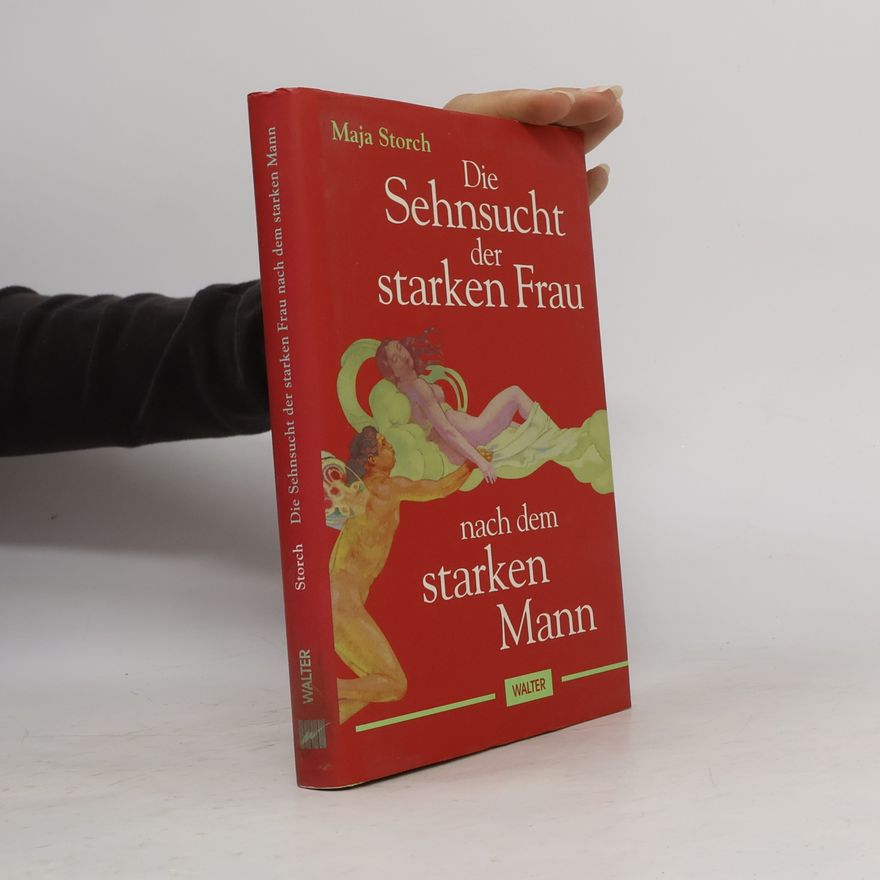 Maja Storch Die Sehnsucht der starken Frau nach dem starken Mann