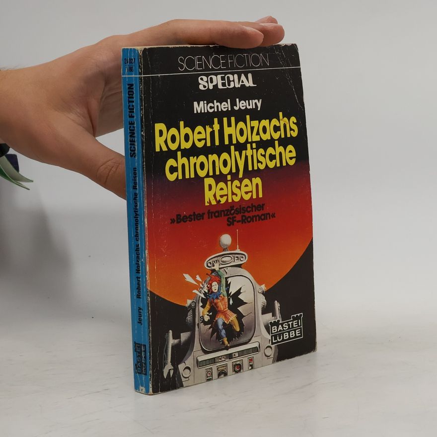 Michel Jeury Robert Holzachs chronolytische Reisen. Science Fiction Special